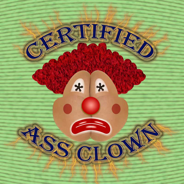 Certified Ass Clown.jpg