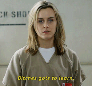 bitches got to learn.gif